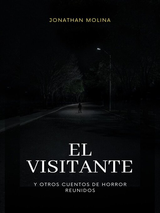 Title details for El visitante y otros cuentos de horror reunidos by Jonathan Molina - Available